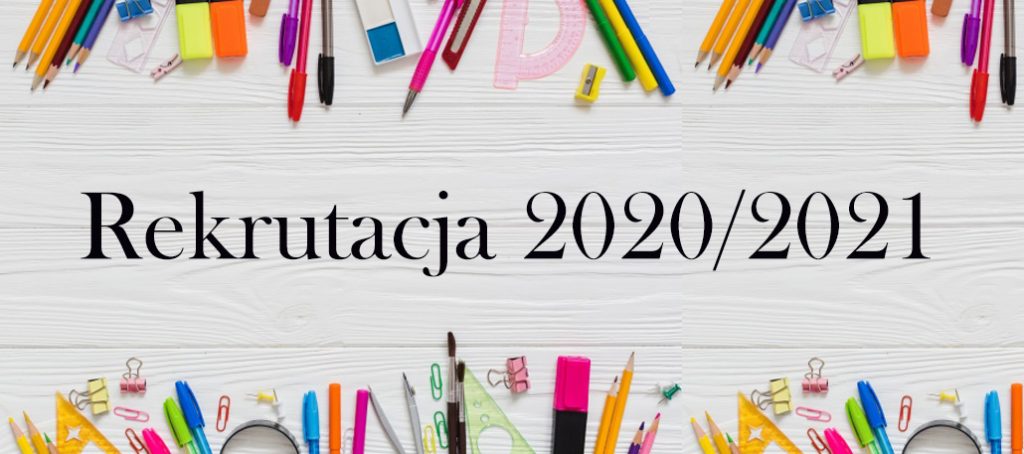 REKRUTACJA NA ROK SZKOLNY 2020/2021 – ZAPRASZAMY!!!